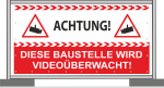 Bauzaunbanner "ACHTUNG BAUSTELLE VIDEOÜBERWACHT"